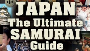 Japan : The Ultimate Samurai Guide